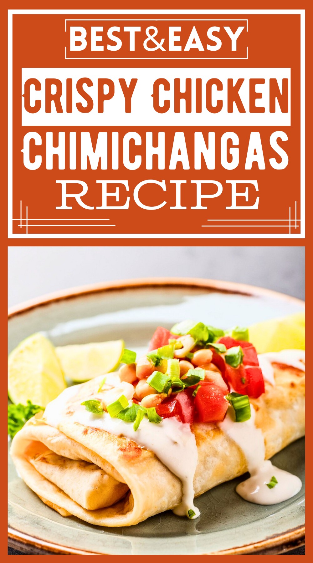 Easy & Crispy Chicken Chimichangas Recipe